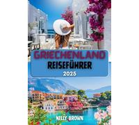 Griechenland Reiseführer 2025: Erkunden Sie Athen, Santorin, Mykonos, Kreta und darüber hinaus mit Insider-Tipps