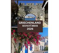 GRIECHENLAND REISEFÜHRER 2026: Top-Attraktionen, Inseln, Reiserouten & Reisetipps leicht gemacht