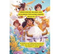 Griechische Helden und Schurken für kleine Kinder (Buch 4): Bilderbuch mit griechischen Helden - Lern- und Abenteuer-Geschichten für Kinder 3-7 Jahre