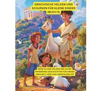 Griechische Helden und Schurken für kleine Kinder (Buch 5): Reise zu den Helden des Olymp - spannende Geschichten für Kinder über Mut, Herz und Abenteuerlust