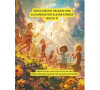 Griechische Helden und Schurken für kleine Kinder (Buch 7): Abenteuerliche Geschichten der griechischen Helden für kleine Entdecker