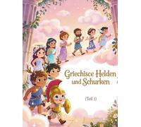 Griechische Helden und Schurken für kleine Kinder (Teil 1): Mythische Abenteuer und lehrreiche Erzählungen für Kinder ab 3 Jahren