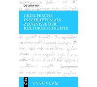 Griechische Inschriften ALS Zeugnisse Der Kulturgeschichte (Sammlung Tusculum): Griechisch - Deutsch