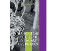 Griechische Philosophie Die Kunst des Krieges: Aus dem ursprünglichen griechischen Text
