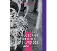 Griechische Philosophie über den Diskurs des Staates: Die Mutter des Staates (Griechische, Deutsche Ausgabe)