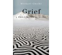 Grief : A Philosophical Guide