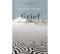 Grief: A Philosophical Guide