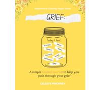 Grief: A simple Guided Journal to help you push through your grief