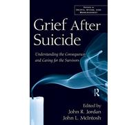Grief After Suicide: Understanding the Consequences and Caring for the Survivors (Series in Death, Dying, and Bereavement (Hardcover))