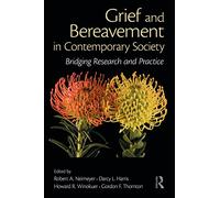 Grief and Bereavement in Contemporary Society (Series in Death, Dying, and Bereavement)