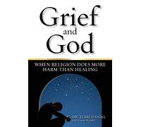 Grief and God: When Religion Does More Harm Than Healing