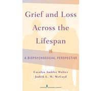Grief and Loss Across the Lifespan: A Biopsychosocial Approach