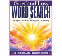 Grief and Loss Word Search Puzzle Book: A Large Print Comfort Book with 75 Puzzles for Healing, Strength, and Quiet Reflection (Mindful Recovery Puzzle Series)