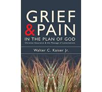 Grief and Pain in the Plan of God: Christian Assurance and the message of Lamentations
