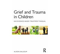 Grief and Trauma in Children: An Evidence-Based Treatment Manual