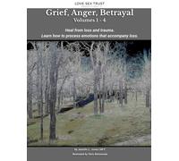 Grief, Anger, Betrayal: Heal from loss and trauma. Do you know how to process difficult emotions that accompany loss? (Developmental)
