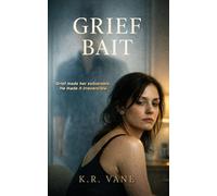 GRIEF BAIT: A Dark Psychological Romance Thriller