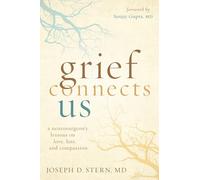 Grief Connects Us: A Neurosurgeon's Lessons on Love, Loss, and Compassion