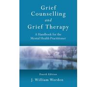 Grief Counselling and Grief Therapy – A Handbook for the Mental Health Practitioner – Fourth Edition