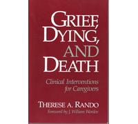 Grief, Dying and Death: Clinical Interventions for Care Givers