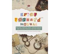 Grief Forward: Walking Through Grief, Understanding and Healing Through the Five Stages