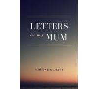 grief gifts mom: Letters to my mum - Notebook 6x9 Grieving Journal I miss you mom - Notebook Diary - family members, 130 lined pages to fill out - ... Remember your beloved, grieving prompts