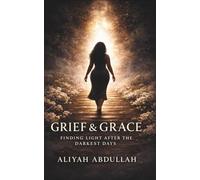 Grief & Grace: Finding Light After The Darkest Days