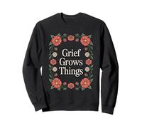 Grief Grows Things Supportive Healing Garden Sweatshirt