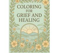 Grief Healing Coloring Book: May you be gentle with yourself as you heal