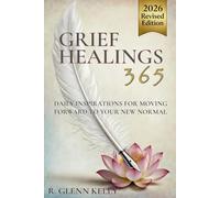 Grief Healings 365: Daily Inspirations for Moving Forward to Your New Normal (The EmpathGrowth Series)