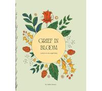 Grief in Bloom: Writing Through Loss, Coloring Through Love