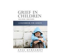 Grief in Children: A Handbook for Adults Second Edition