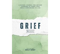 GRIEF in Progress: A Guided Journal for Anyone Learning to Carry Loss While Continuing to Live