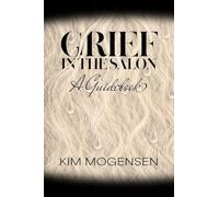 Grief in the Salon: A Guidebook