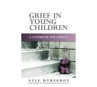 Grief in Young Children : A Handbook for Adults