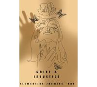 Grief & Injustice: Compassionate reflections on Loss, grief and injustice through the power of poetry