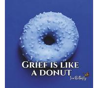Grief is Like a Donut