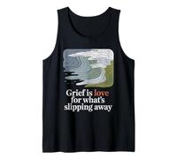 Grief is Love for What's Slipping Away Eco Anxiety Tank Top