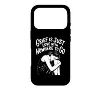 Grief Is Love With Nowhere To Go Quote Case for iPhone 17 Pro