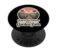 Grief Is Not A Detour It's A Garden Path PopSockets Adhesive PopGrip