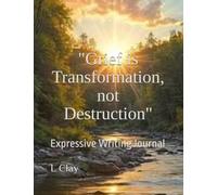 "Grief is Transformation, not Destruction": Expressive Writing Journal (HEALING VIBES)
