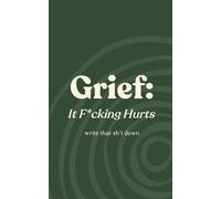 Grief: It f*cking hurts: write that sh*t down