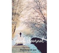 Grief Journal-Blank Lined Notebook To Write in Thoughts&Memories for Loved Ones-Mourning Memorial Gift-6"x9" 120 Pages Book 6: Grieving & Remembering ... Family Coworker Boss-Grief Recovery Notebook