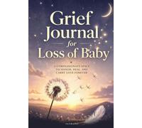 Grief Journal for Loss of Baby: A Guided Keepsake for Bereaved Parents After Stillbirth, Neonatal Death or Infant Loss