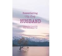 Grief Journal For Loss Of Husband - Remembering My Lovely Husband - A Guided Grief Journal For Women Loss Of Husband With Unique Quote On Each Page: Grief Journal With Quotes