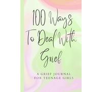 Grief Journal For Teenage Girls | 100 Ways To Deal With Grief. For Loss Of Father, Mother, Brother, Sister, Friend, Aunt, Grandmother: Teens Grief ... For Teenagers and Tweens | Aesthetic Cover