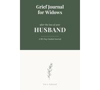 Grief Journal for Widows: A 90-Day Guided Companion for Women Navigating the Loss of Their Husband