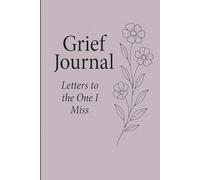 GRIEF JOURNAL - Letters to the One I Miss