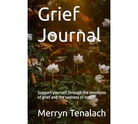 Grief Journal: Support yourself through the emotions of grief and the sadness of loss