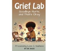 Grief Lab: Goodbye Hurts, and That's Okay (Coping Lab Series)